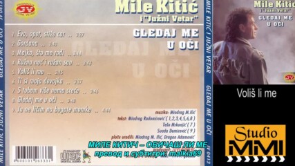 Mile Kitic i Juzni Vetar - Volis li me (hq) (bg sub)