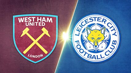 West Ham United vs. Leicester City - Game Highlights