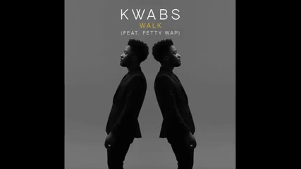 *2015* Kwabs ft. Fetty Wap - Walk ( Remix )