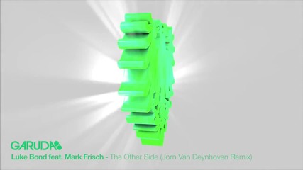 Luke Bond feat Mark Frisch - The Other Side (jorn Van Deynhoven Remix) [ Garuda ]