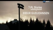 Истории от Висшата Лига: Ейдур Гудьонсен