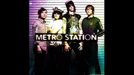 Metro Station - Now That We аre Done