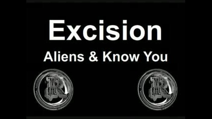 Excision - Aliens Know You 
