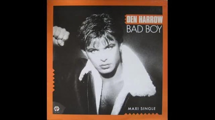 Den Harrow - Bad Boy (extended Version 1985)
