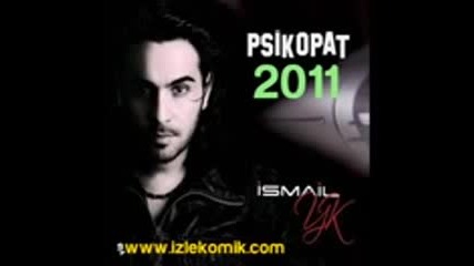 ismail yk-psikopat 2011