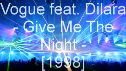 Vogue feat Dilara - Give Me The Night 