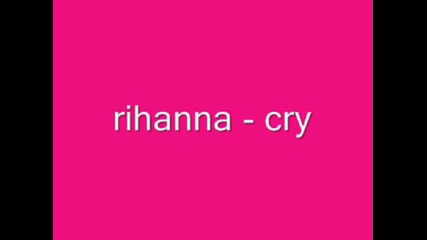 Rihanna - Cry