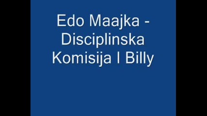 Edo Maajka - Disciplinska Komisija I Billy