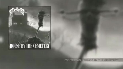 Mortician - House By The Cemetery - Full Album