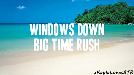 Big Time Rush - Windows Down ( Lyrics )