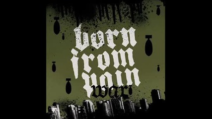 Born From Pain - War - Stop at Nothing