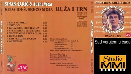 Sinan Sakic i Juzni Vetar - Sad verujem u cuda (Audio 1995)