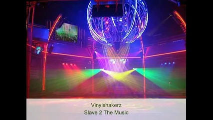 Vinylshakerz - Slave 2 the Music