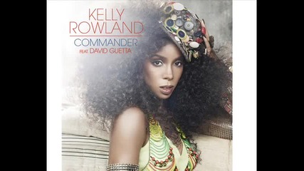 Kelly Rowland Ft. David Guetta - Commander 