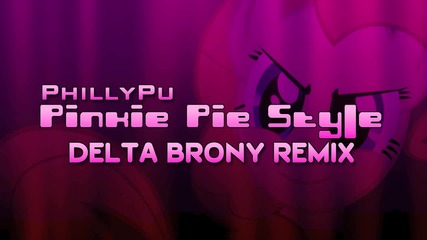 Pinkie Pie Style (delta Brony Remix)