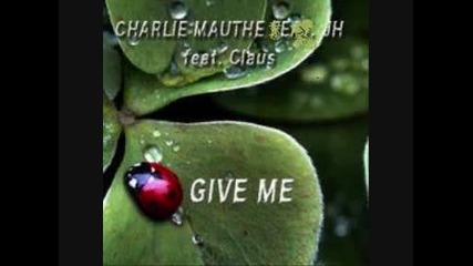 Charlie Mauthe & Jh Feat. Claus - Give Me [ Extended Electro Club Mix ]