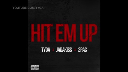 Tyga - Hit Em Up ft 2pac, Jadakiss [hotel California]