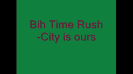 Big Time Rush-city is Ours