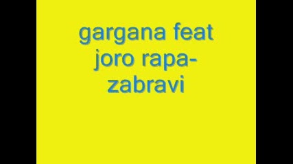 Gargana Feat Joro Rapa Zabravi