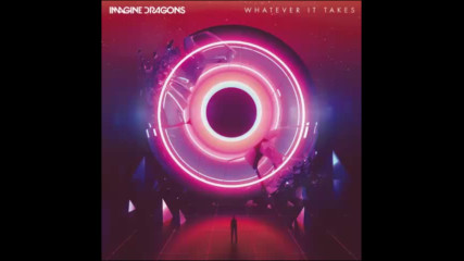 *2017* Imagine Dragons - Whatever It Takes