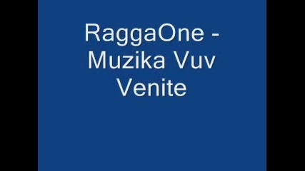 Ragga One - Muzika vyv venite