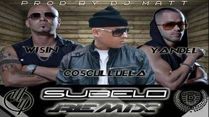 Wisin y Yandel ft. Cosculluela - Subelo Remix