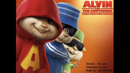 Eminem feat Lil Wayne - No Love - Chipmunks Version