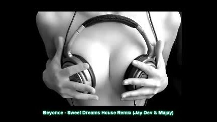 Beyonce - Sweet Dreams House Remix (jay Dev Majay)