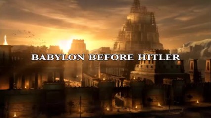 Babylon before Hitler... Proof that Hitler was not evil.
