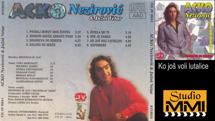 Acko Nezirovic i Juzni Vetar - Ko jos voli lutalice (audio 1998)