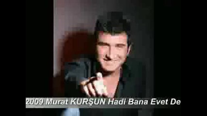 Murat Kursun - Hadi Bana Evet De 2009