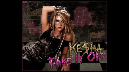 Kesha - Take It Off