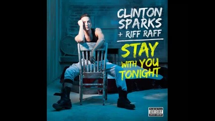*2014* Clinton Sparks ft. Riff Raff - Stay with you tonight