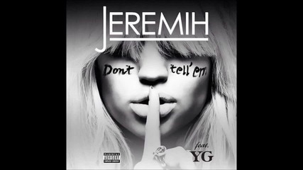 Jeremih - Don't Tell 'em feat. Yg ( A U D I O )