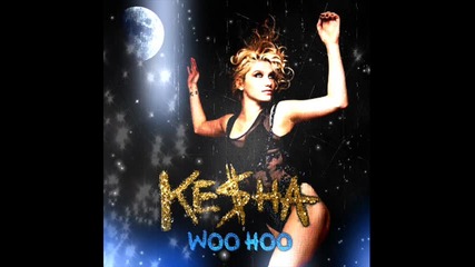 Ke$ha - Woo Hoo
