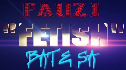 [!new!] Фаузи & Бате Са – Фетиш
