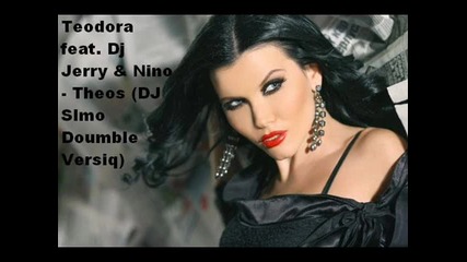 Teodora feat. Dj Jerry & Nino - Theos (dj Simo Doumble Versiq 2012)