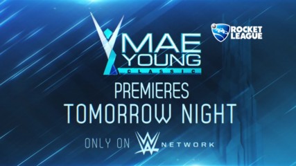 The Mae Young Classic premieres tomorrow on WWE Network