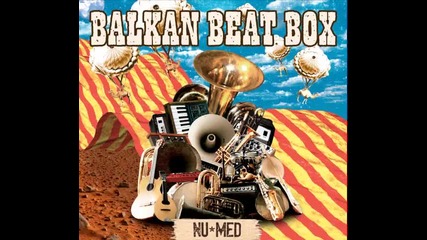 Balkan Beat Box - Meboli 