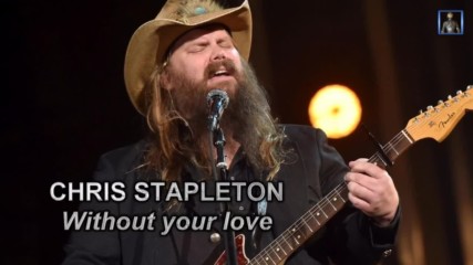 Chris Stapleton - Without your love