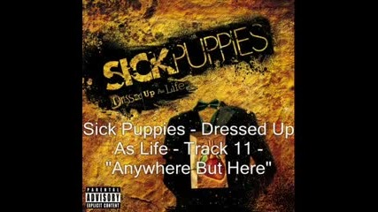 Sick Puppies - Anywhere But Here 