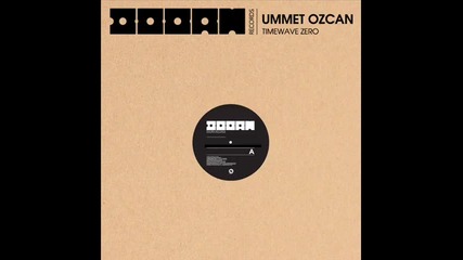 Ummet Ozcan - Time Wave Zero (original Mix)