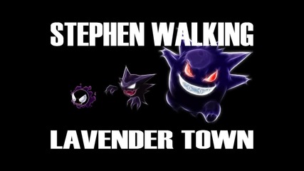 Stephen Walking - Lavender Town (pokemon Dubstep Remix)