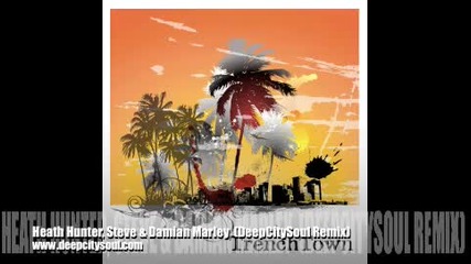 Heath Hunter, Steve Damian Marley - Trenchtown (deepcitysoul Remix) 