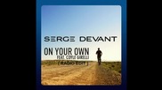 Serge Devant ft. Coyle Girelli - On Your Own ( Radio Edit ) [high quality]