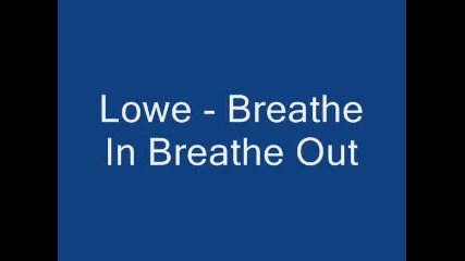 Lowe - Breathe In Breathe Out