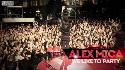 Alex Mica - We like to party