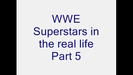 Wwe Superstars in the real life Part 5