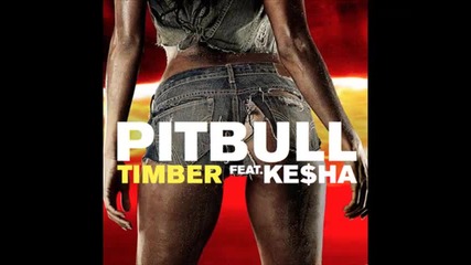 *2013* Pitbull ft. Kesha - Timber ( Dirty Pop Deconstruction mix )