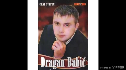 Dragan Babic - Kockam, pijem, trosim - (audio 2007)